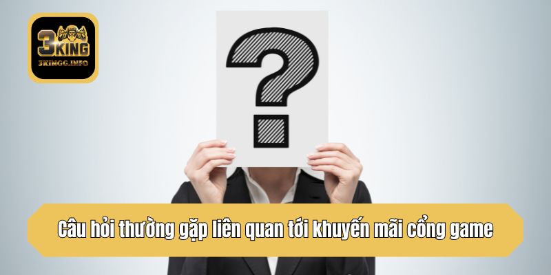 Câu hỏi thường gặp liên quan tới khuyến mãi cổng game