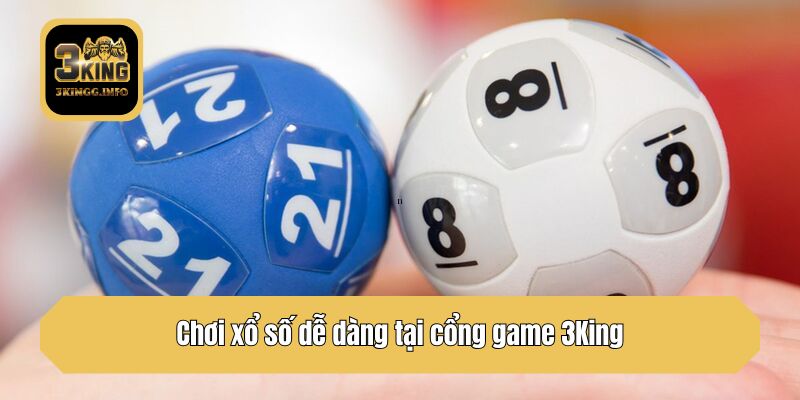 Chơi xổ số dễ dàng tại cổng game 3King