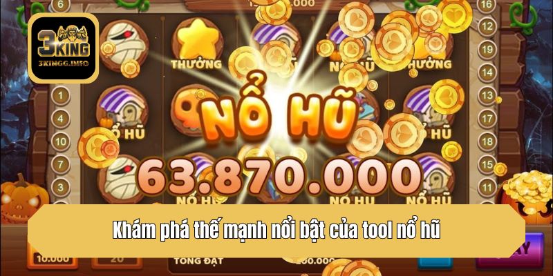 Khám phá thế mạnh nổi bật của tool nổ hũ