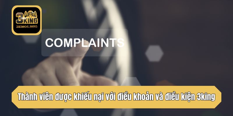 Thành viên được khiếu nại với điều khoản và điều kiện 3king