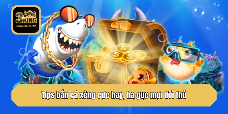 Tips bắn cá xèng cực hay, hạ gục mọi đối thủ