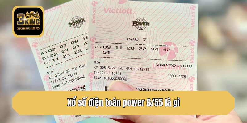 Xổ số điện toán power 6/55 là gì